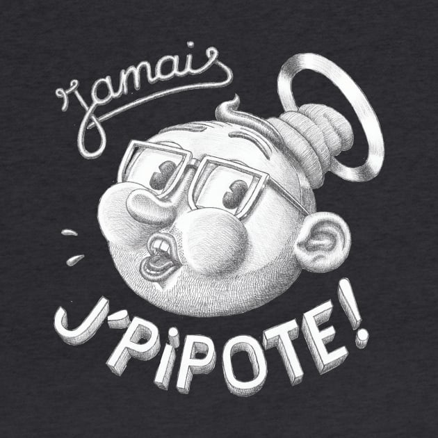 Jamais j'pipote! by Croyal